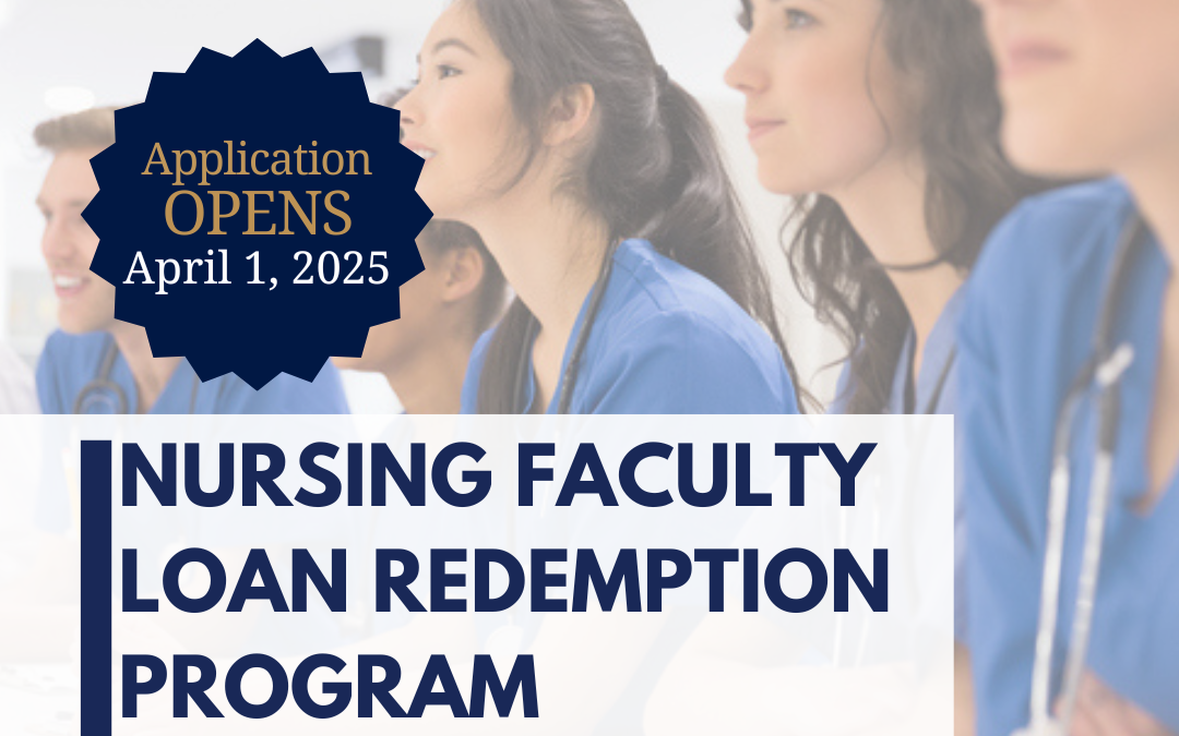 New Nursing Faculty Loan Redemption Program – Application Opens April 1, 2025