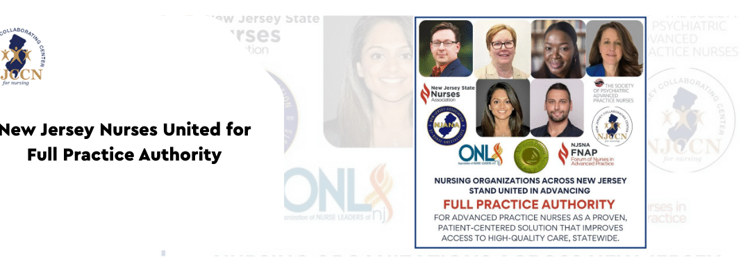 Leading nursing organizations across New Jersey stand together in support of Full Practice Authority—an evidence-based, patient-centered approach that expands access to high-quality care for communities statewide.
